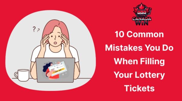 10 Common Mistakes You Do When Filling Your Lottery Tickets