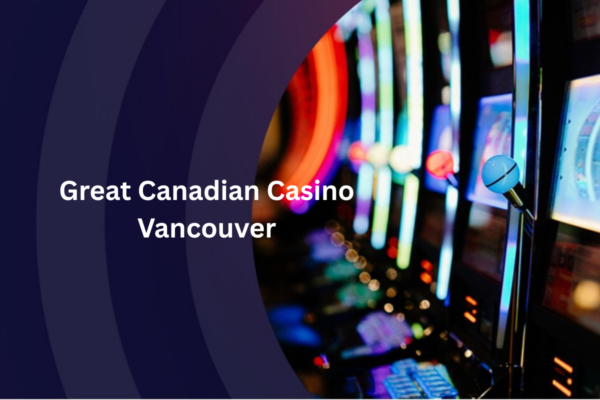 Great Canadian Casino Vancouver