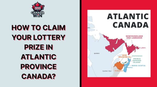 HOW TO CLAIM YOUR LOTTERY PRIZE IN ATLANTIC PROVINCE CANADA