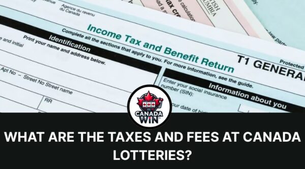 What are the taxes and fees at Canada Lotteries?